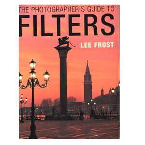 Book The Photographer's Guide To Filters Film And Digital Creativity